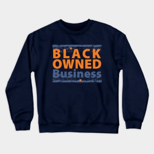 Black Owned Business Crewneck Sweatshirt